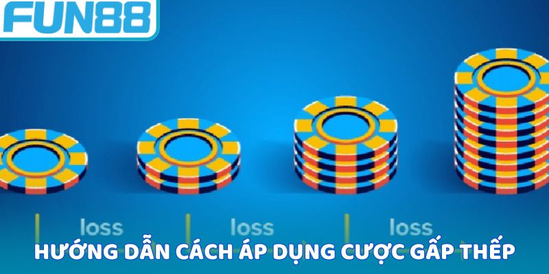 Hướng dẫn cách áp dụng cược gấp thếp