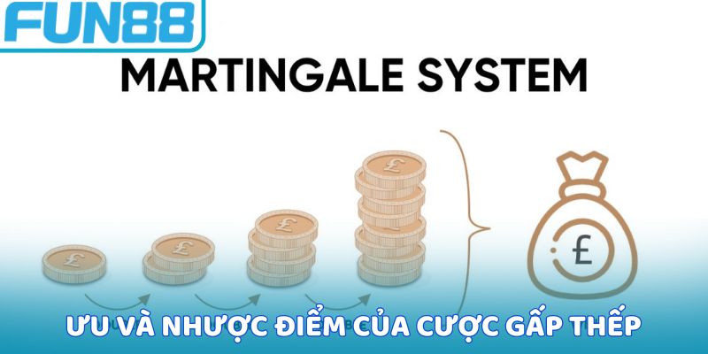Ưu và nhược điểm của cược gấp thếp