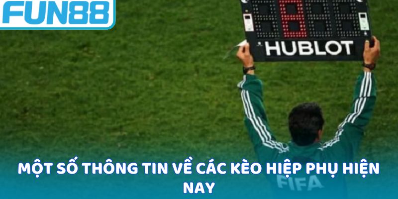 Một số thông tin về các kèo hiệp phụ hiện nay