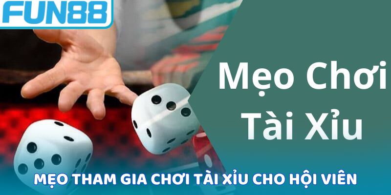 Mẹo tham gia chơi tài xỉu cho hội viên